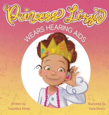 Princess Lizzie Wears Hearing Aids - Tosombra Kimes