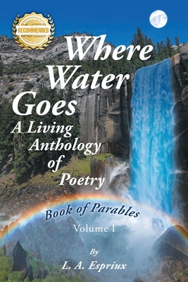 Coperta cărții 'Where Water Goes: First Book of Parables - L. A. Espriux'