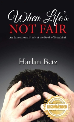 When Life's Not Fair - Harlan Betz