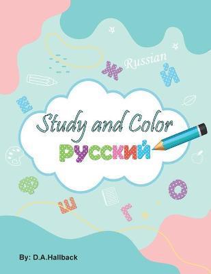 Study and Color The Russian Alphabet - D. A. Hallback