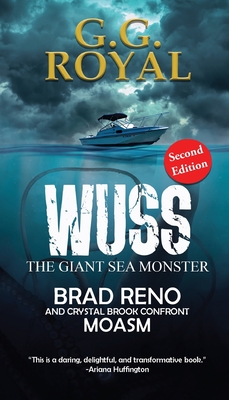 Wuss, the Giant Sea Monster 2nd Edition - G. G. Royal