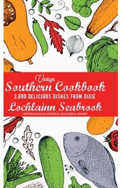 Coperta cărții 'Vintage Southern Cookbook: 2,000 Delicious Dishes From Dixie - Lochlainn Seabrook'