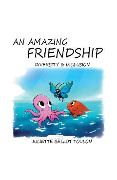 Coperta cărții 'An Amazing Friendship: Diversity & Inclusion - Juliette Bellot Toulon'