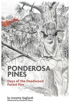 Coperta cărții 'Ponderosa Pines: Days of the Deadwood Forest Fire - Annette Gagliardi'