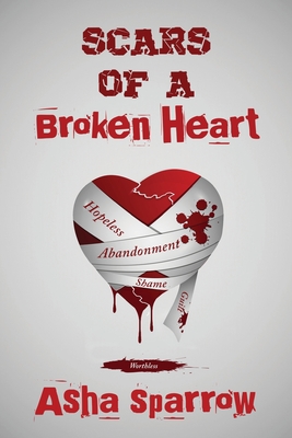 Scars Of A Broken Heart - Asha Sparrow