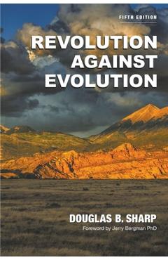 Coperta cărții 'Revolution Against Evolution - Douglas B. Sharp'