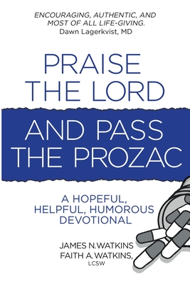 Praise the Lord and Pass the Prozac - James N. Watkins