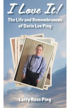 Coperta cărții 'I Love It! The Life and Remembrances of Darin Lee Ping - Larry Ping'