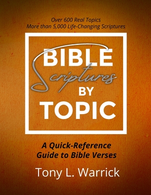 Bible Scriptures by Topic - Tony Warrick