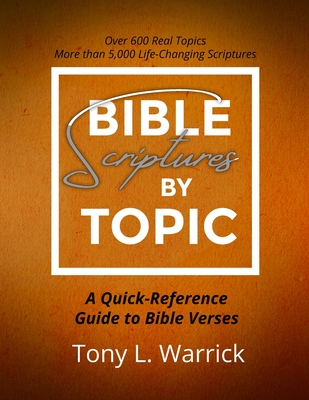 Bible Scriptures by Topic - Tony Warrick