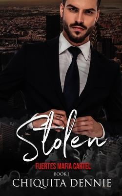 Stolen: A Possessive Forbidden Dark Italian Mafia Romance - Chiquita Dennie