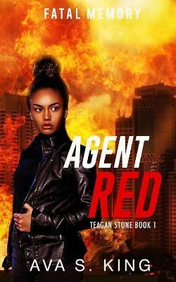 Agent Red-Fatal Memory: A Thriller Action Adventure Suspense - Ava S. King