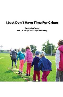 Poza produsului I Don't Have Time For Crime - Linda Waters