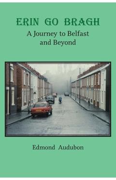 Coperta cărții 'Erin Go Bragh: A Journey to Belfast and Beyond - Edmond Audubon'
