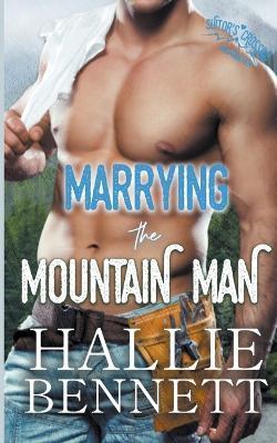 Marrying the Mountain Man - Hallie Bennett