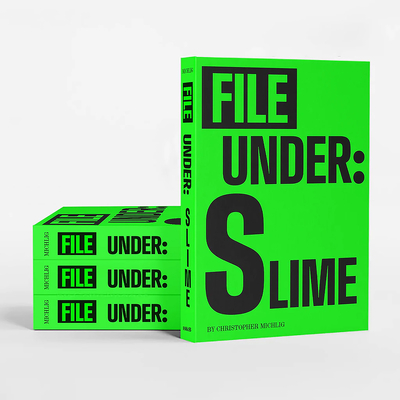 File Under: Slime - Christopher Michlig