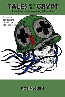 Coperta cărții 'Tales from the Crypt of an American Working Class Hero - Rob Mccuen'