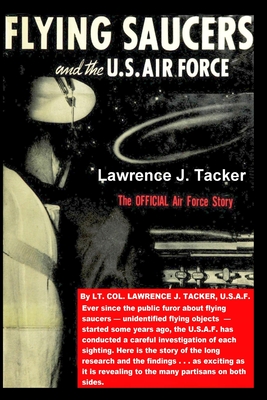 The Flying Saucers & the US Air Force: The Official Air Force Story - Lawrence J. Tacker