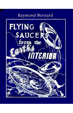 Coperta cărții 'Flying Saucers from the Earth's Interior - Raymond Bernard'