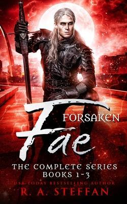 Forsaken Fae: The Complete Series, Books 1-3 - R. A. Steffan