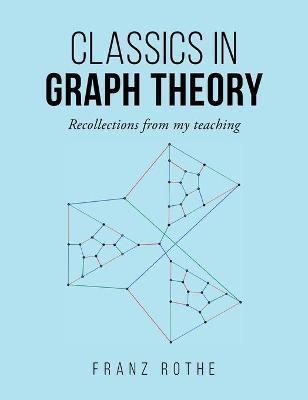 Classics in Graph Theory - Franz Rothe