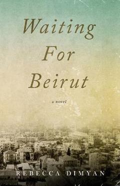 Poza produsului Waiting for Beirut - Rebecca Dimyan