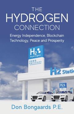 Coperta cărții 'The Hydrogen Connection: Energy Independence, Blockchain Technology, Peace and Prosperity - Don Bongaards'
