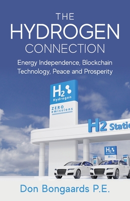 Coperta cărții 'The Hydrogen Connection: Energy Independence, Blockchain Technology, Peace and Prosperity - Don Bongaards'
