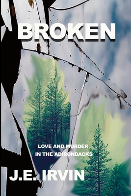 Broken - J. E. Irvin