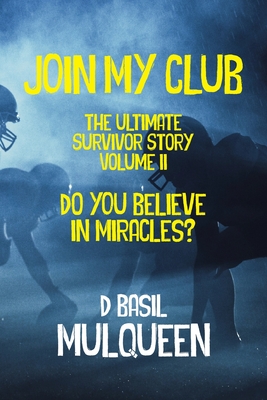 Join My Club, Do You Believe In Miracles?: Book 2 - D. Basil Mulqueen