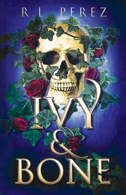 Ivy & Bone: A Hades and Persephone Romance - R. L. Perez