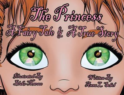 The Princess: A Fairy Tale & A True Story - Anna L. Sobol