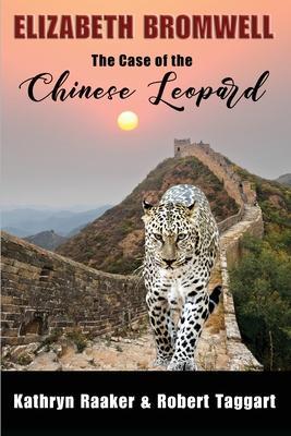 Coperta cărții 'Elizabeth Bromwell: The Case of the Chinese Leopard - Kathryn Raaker'
