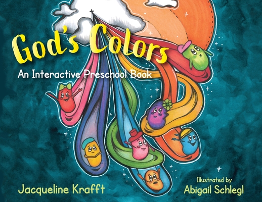 God's Colors: An Interactive Preschool Book - Jacqueline Krafft
