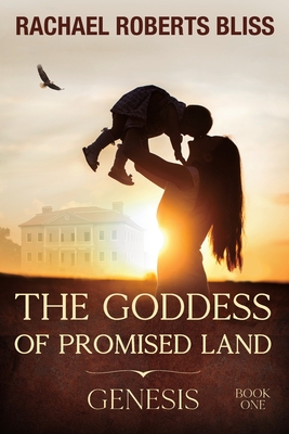 Coperta cărții 'The Goddess of Promised Land: Genesis - Rachael Roberts Bliss'