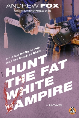 Hunt the Fat White Vampire - Andrew Fox
