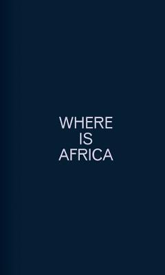 Where Is Africa: Volume 1 - Emanuel Admassu