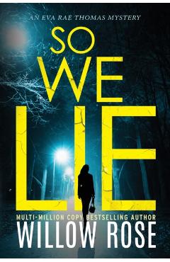 So We Lie: A Gripping, Heart-Stopping Mystery Novel - Willow Rose