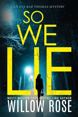 So We Lie: A Gripping, Heart-Stopping Mystery Novel - Willow Rose