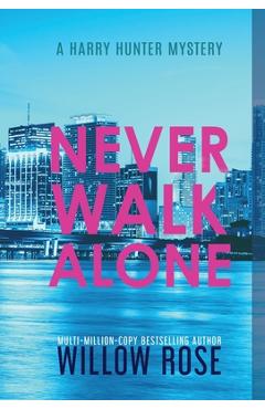 Poza produsului Never Walk Alone - Willow Rose