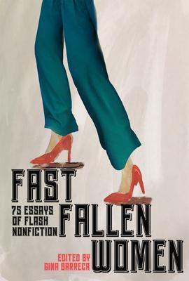 Fast Fallen Women: 75 Essays of Flash Nonfiction - Gina Barreca
