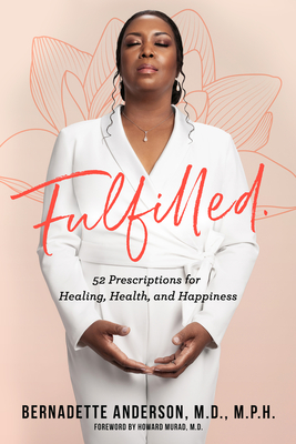 Fulfilled: 52 Prescriptions for Healing, Health, and Happiness - Bernadette Anderson