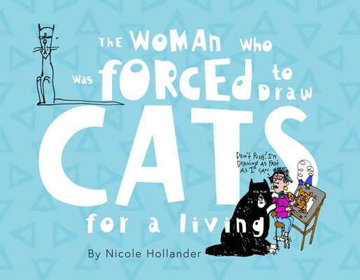 The Woman Who Was Forced to Draw Cats for a Living - Nicole Hollander