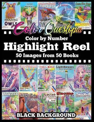 Color By Number Highlight Reel - 50 Images from 50 Books - BLACK BACKGROUND: Greatest Hits Adult Coloring Book - Color Questopia
