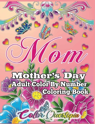 Mother's Day Coloring Book -Mom- Adult Color by Number - Color Questopia
