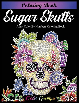 Sugar Skulls Coloring Book - Adult Color by Numbers Coloring Book - Color Questopia