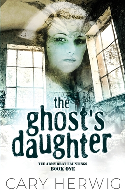The Ghost's Daughter - Cary Herwig