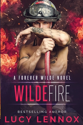 Wilde Fire: A Forever Wilde Novel - Lucy Lennox