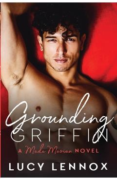 Poza produsului Grounding Griffin: Made Marian Series Book 4 - Lucy Lennox