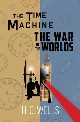 The Time Machine and The War of the Worlds (A Reader's Library Classic Hardcover) - H. G. Wells